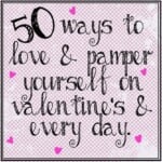 50 Ways to Love and Pamper Yourself on Valentine's and Every Day // Happy Food Healthy Life
