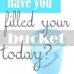 Have You Filled Your Bucket Today? // Happy Food Healthy Life