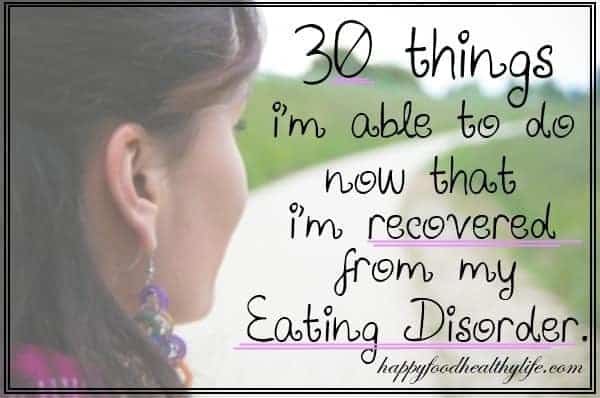 30 Things Im Able To Do Now That Im Recovered From My Eating Disorder 