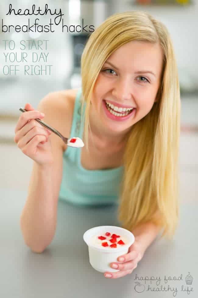 Healthy Breakfast Hacks to Start Your Day Off Right - Happy Food ...
