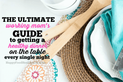 The Ultimate Working Mom's Guide to Getting a Healthy Dinner on the Table Every Night | family | healthy | working mom | dinner | meal plan